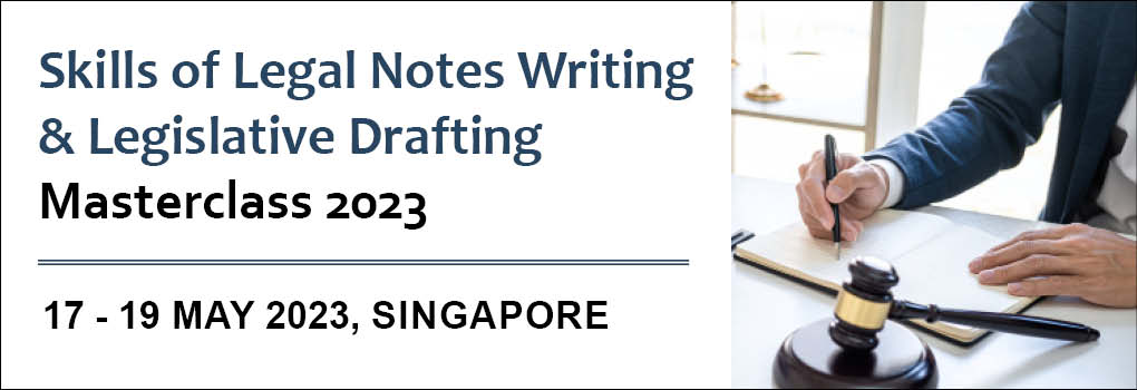 Skills of Legal Notes Writing and Legislative Drafting Masterclass 2023